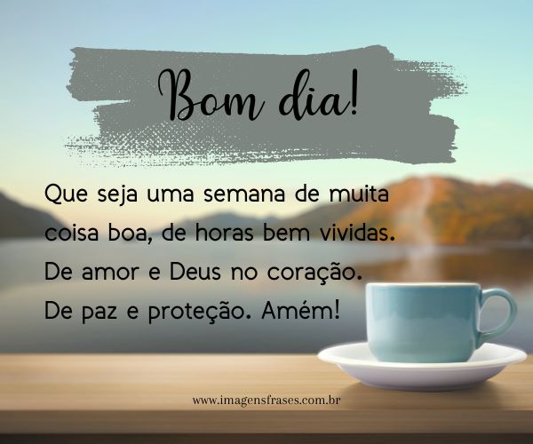 bom dia, boa semana motivação