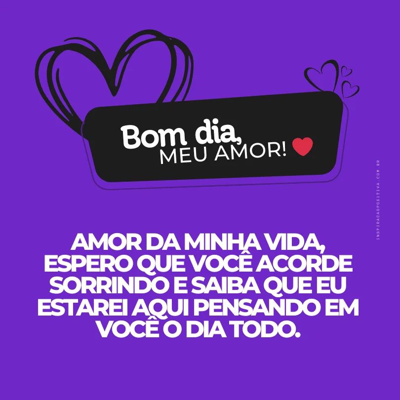 bom dia amor da minha vida