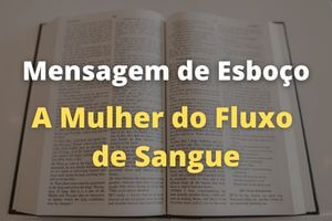 esboço de mensagem sobre a mulher com hemorragia
