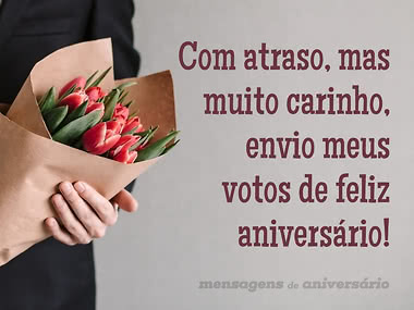 desculpas aniversário atrasado