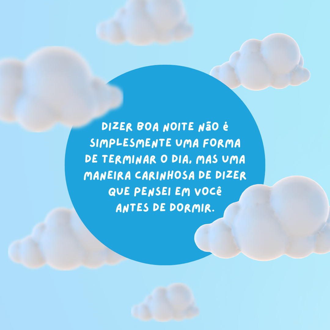 como criar mensagem de boa noite com carinho para alguém especial