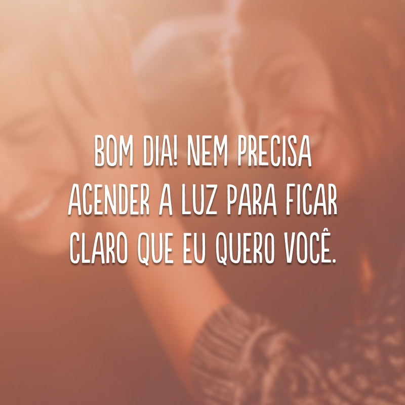 o que mandar de bom dia para conquistar