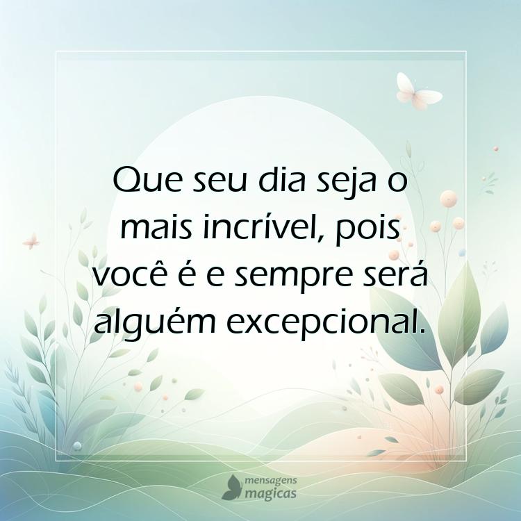 mensagem de bom dia para pessoa especial