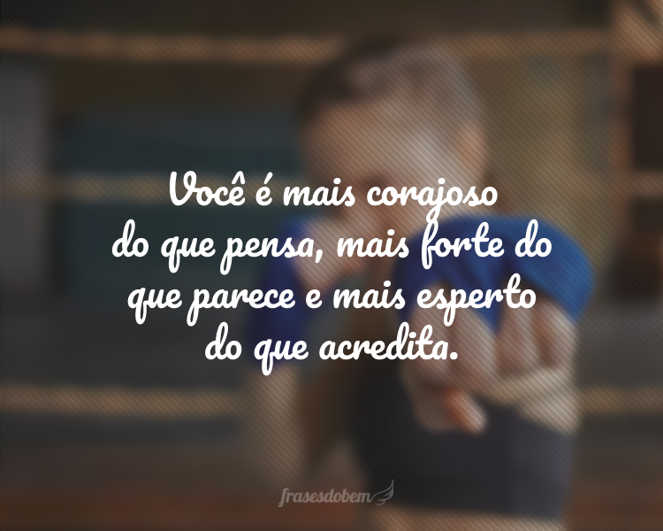 frases de força e coragem