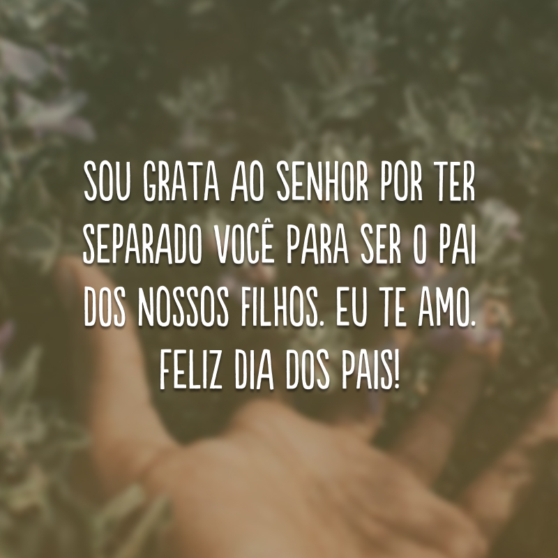 frases dia dos pais para marido