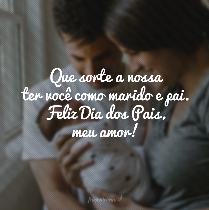 texto dia dos pais para marido