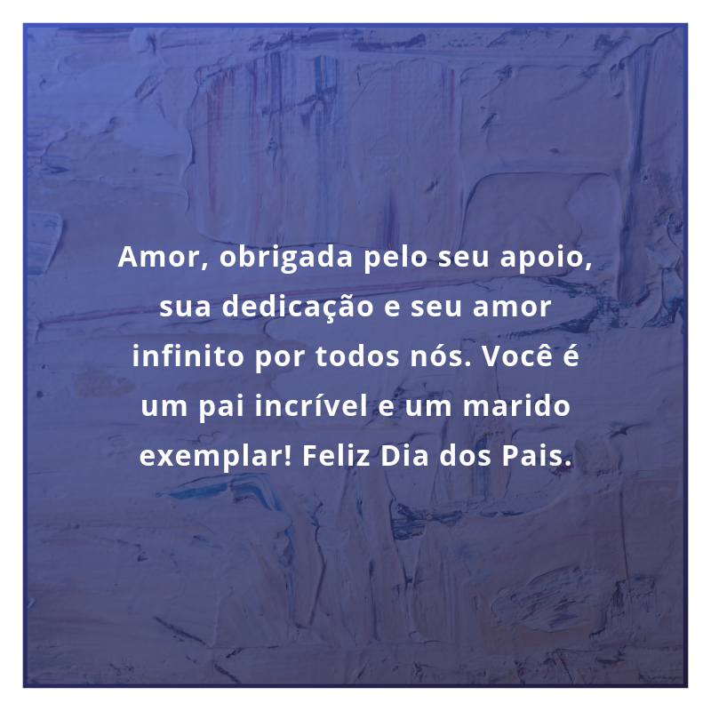 como desejar feliz dia dos pais para o marido