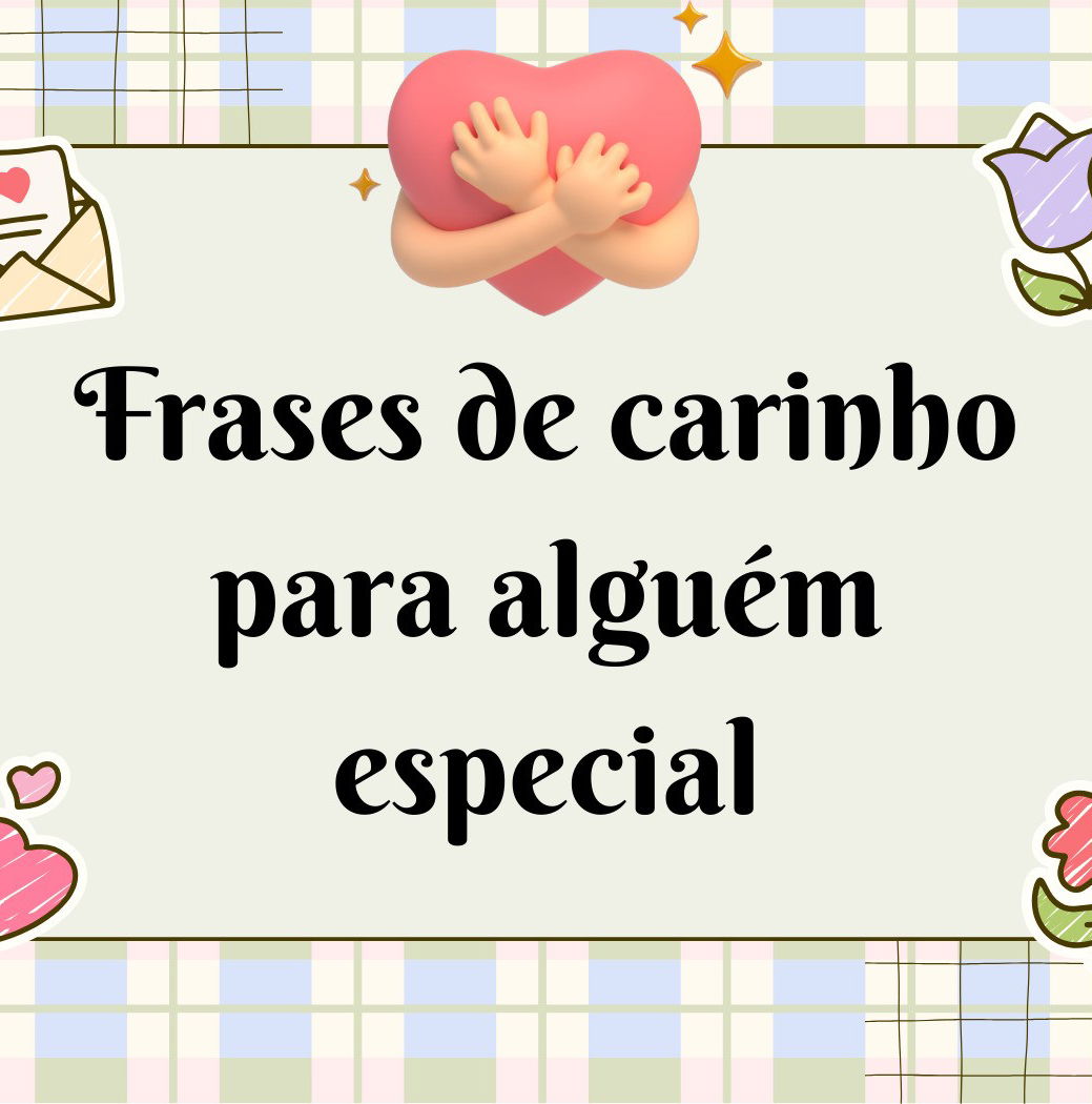 mensagens de carinho para uma pessoa especial
