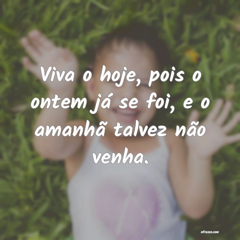 viva o hoje