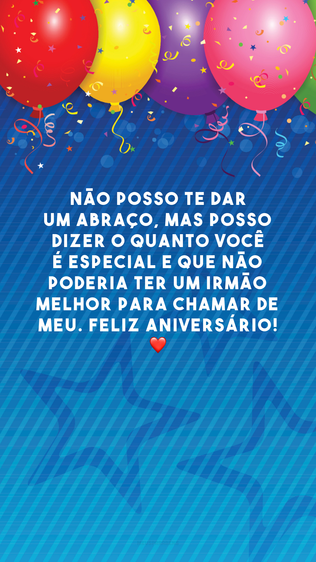mensagem de aniversário para irmão do coração distante