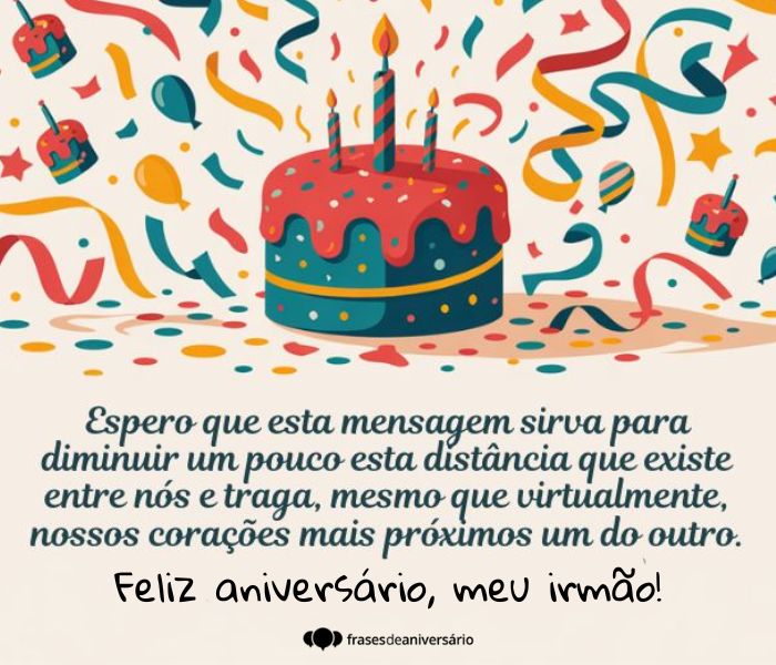 feliz aniversário irmão, sinto sua falta
