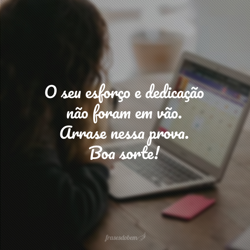 frases para desejar boa sorte prova