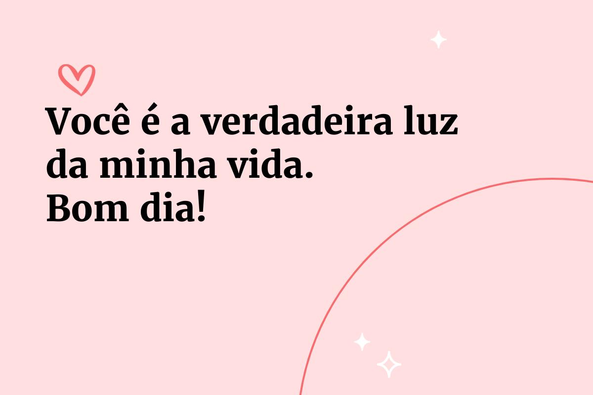 bom dia, vida da minha vida