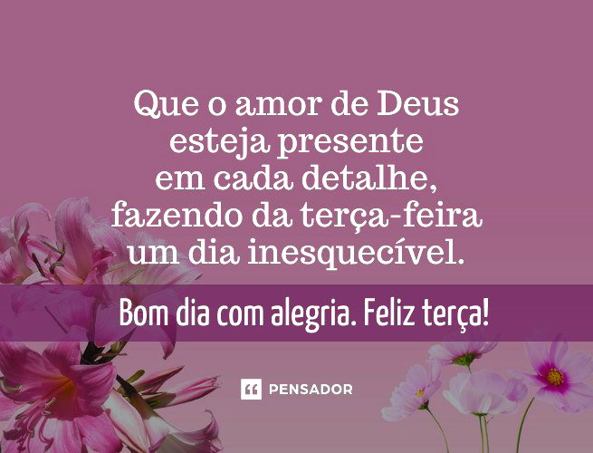 mensagem de bom dia para hoje terça-feira