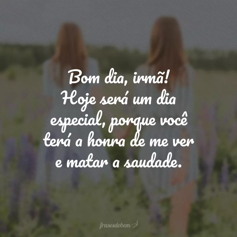 mensagem de saudade para irmã