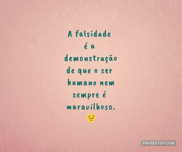 frases de superação de falsidade