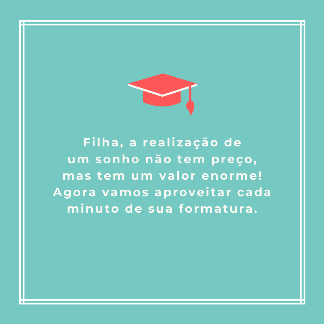 mensagem formatura faculdade filha