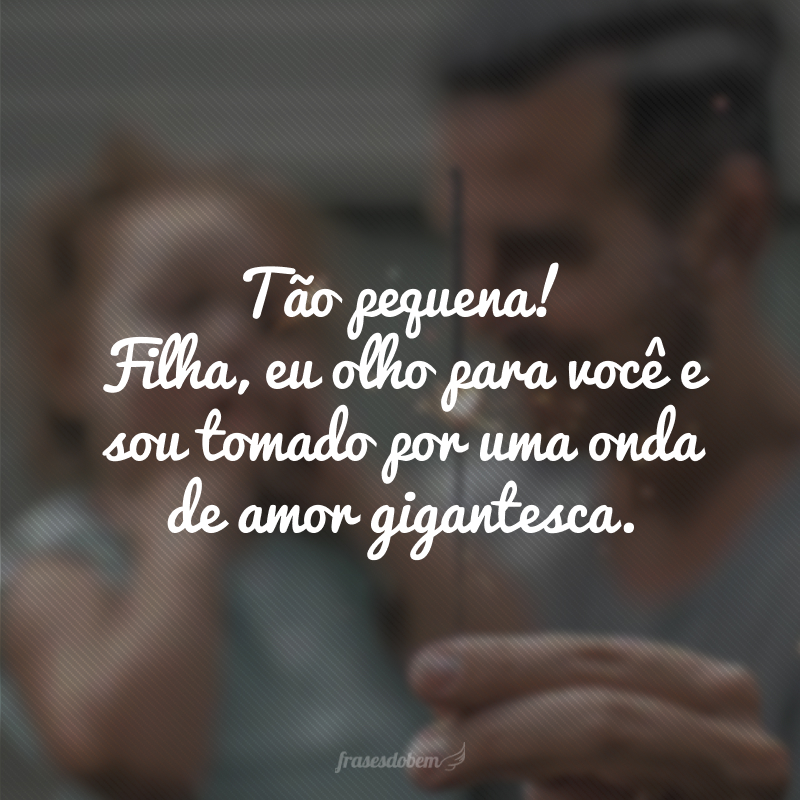 mensagens de aniversário para filha do pai