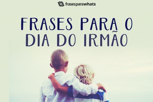 mensagens curtas dia do irmão